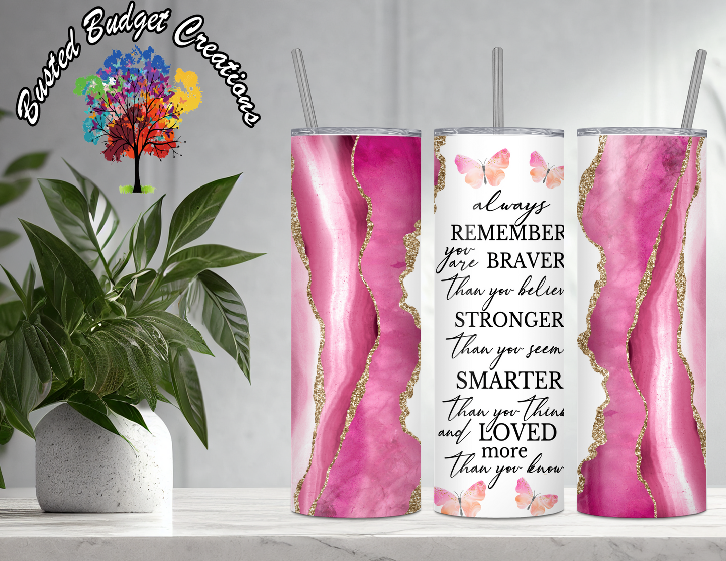 Braver, Stronger, Smarter, Loved Tumbler