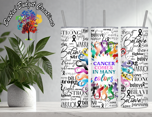 Cancer Comes In Many Colors Tumbler